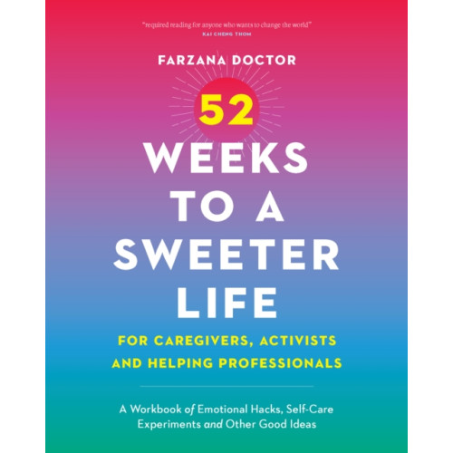 Douglas & McIntyre 52 Weeks to a Sweeter Life for Caregivers, Activists and Helping Professionals (häftad, eng)