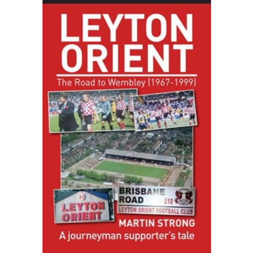 DB Publishing Leyton Orient : The Road to Wembley (1967-1999) (häftad, eng)