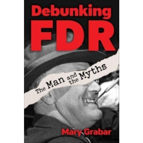 Regnery publishing inc Debunking FDR (inbunden, eng)