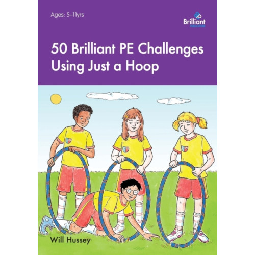 Brilliant Publications Ltd 50 Brilliant PE Challenges Using Just a Hoop (häftad, eng)