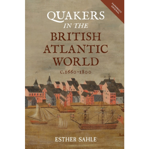 Boydell & Brewer Ltd Quakers in the British Atlantic World, c.1660-1800 (häftad, eng)