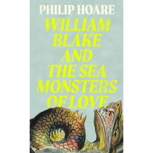 HarperCollins Publishers William Blake and The Sea Monsters of Love (inbunden, eng)