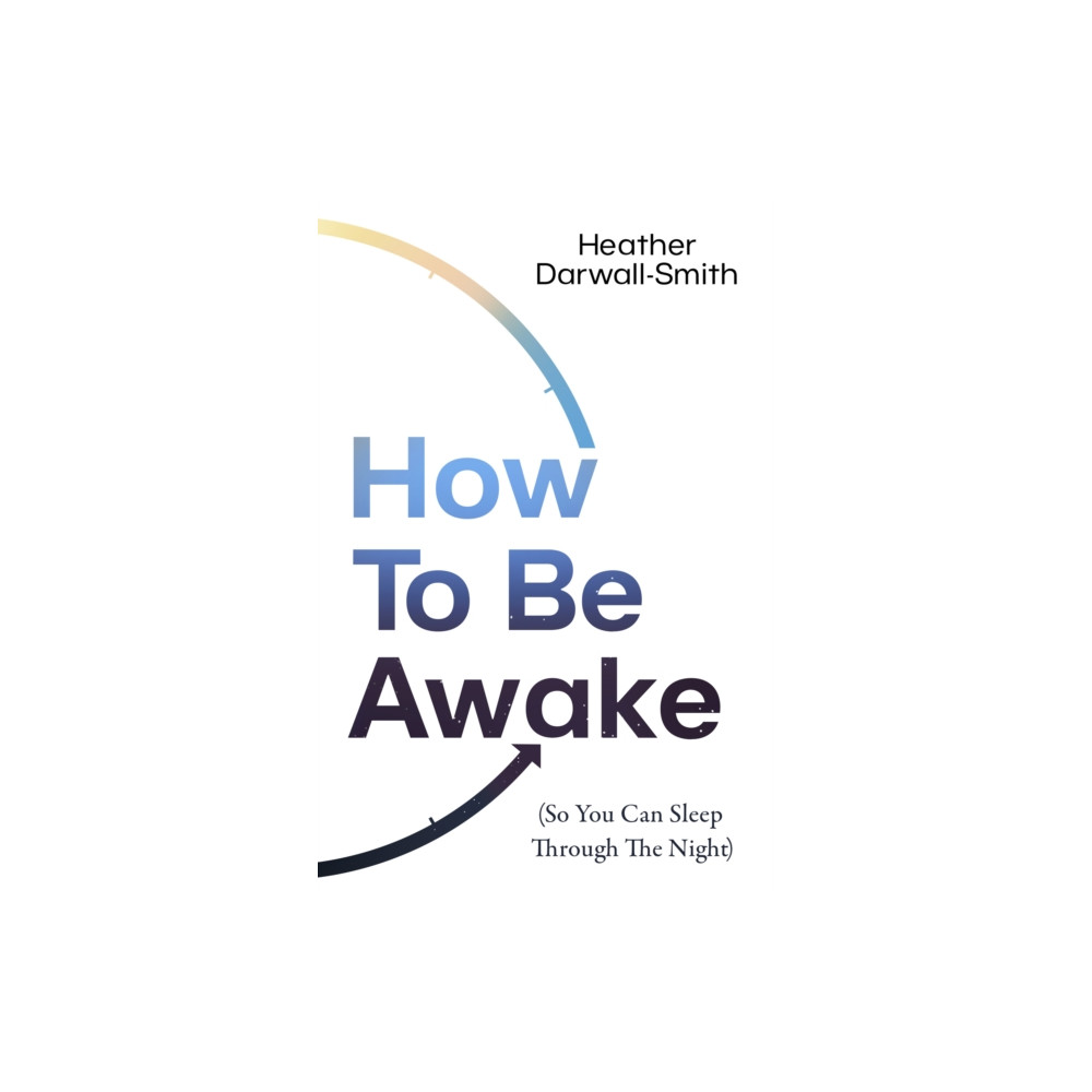 Produktbild för How To Be Awake (So You Can Sleep Through the Night) (häftad, eng)
