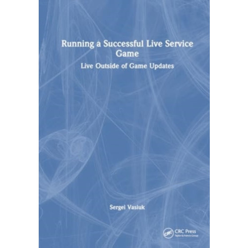Taylor & francis ltd Running a Successful Live Service Game (inbunden, eng)