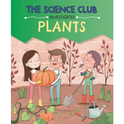 Hachette Children's Group The Science Club Investigates: Plants (inbunden, eng)