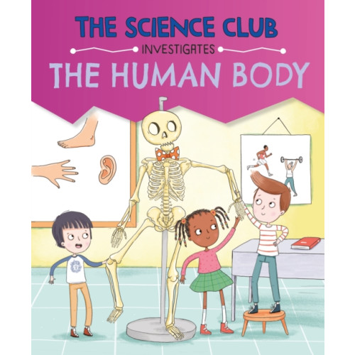 Hachette Children's Group The Science Club Investigates: The Human Body (inbunden, eng)