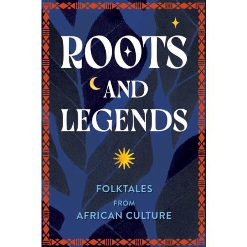 Quarto Publishing Group USA Inc Roots and Legends (inbunden, eng)