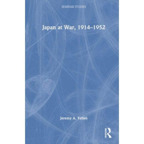 Taylor & francis ltd Japan at War, 1914–1952 (häftad, eng)