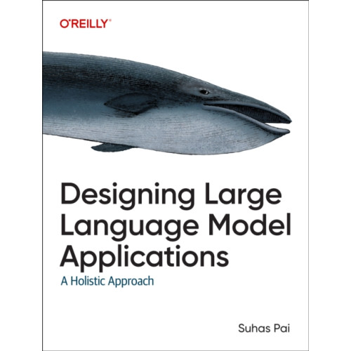 O'Reilly Media Designing Large Language Model Applications (häftad, eng)