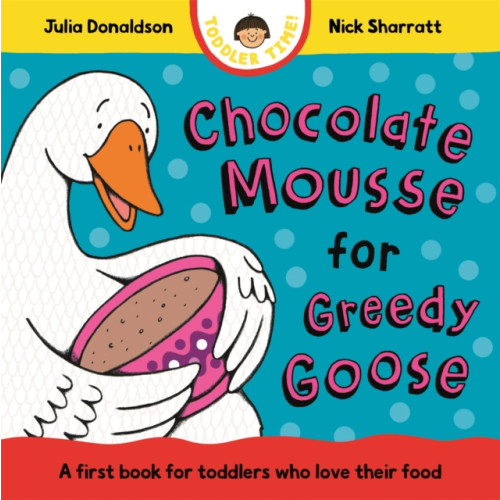 Chocolate Mousse for Greedy Goose , Pan Macmillan (bok, board book, english)
