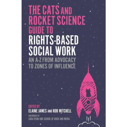 Jessica kingsley publishers The Social Work, Cats and Rocket Science Guide to Rights-Based Practice (häftad, eng)