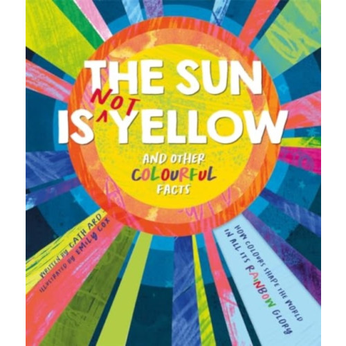 Bonnier Books Ltd The Sun is Not Yellow and Other Colourful Facts (inbunden, eng)