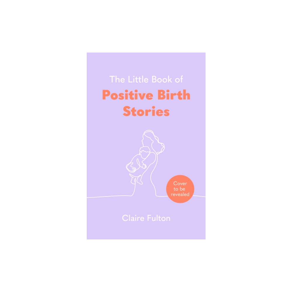 Produktbild för The Little Book of Positive Birth Stories (inbunden, eng)