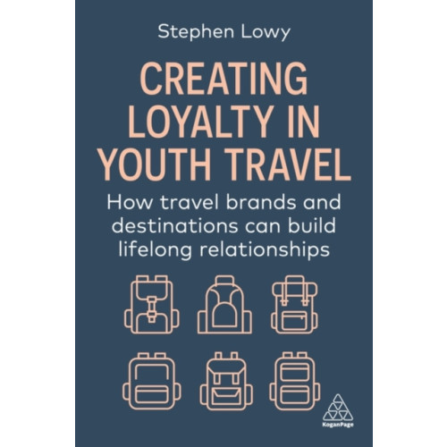 Kogan Page Ltd Creating Loyalty in Youth Travel (häftad, eng)