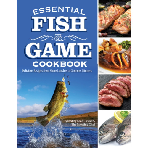 Fox Chapel Publishing Essential Fish & Game Cookbook (häftad, eng)