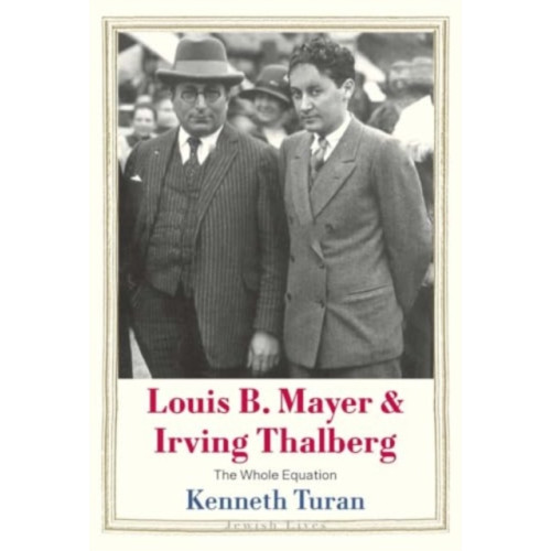 Yale university press Louis B. Mayer and Irving Thalberg (inbunden, eng)