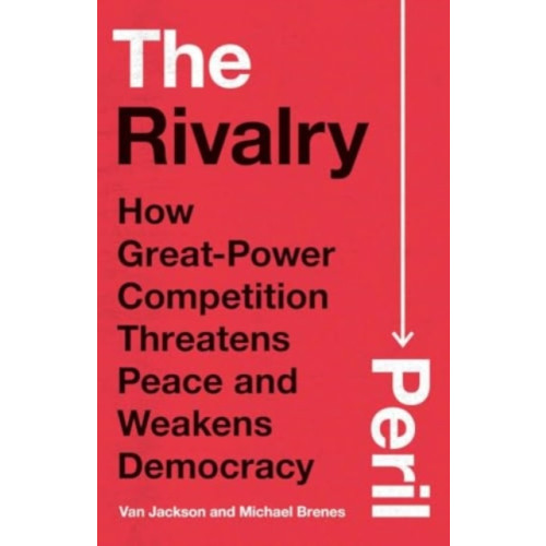 Yale university press The Rivalry Peril (inbunden, eng)