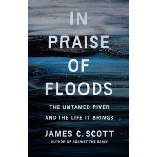 Yale university press In Praise of Floods (inbunden, eng)