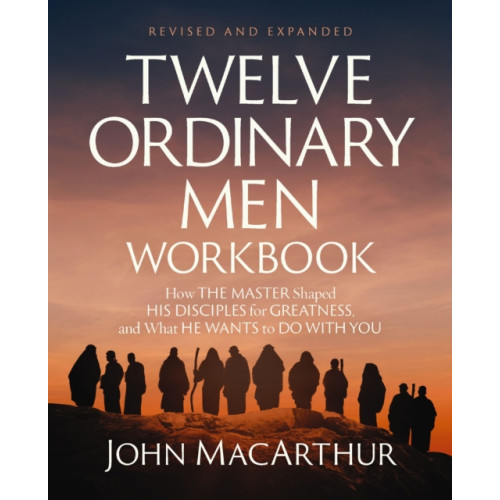 Twelve Ordinary Men Workbook, Revised and Updated , HarperChristian Resources (häftad, english)