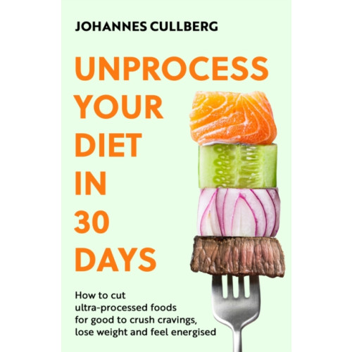 Little, Brown Book Group Unprocess Your Diet in 30 Days (häftad, eng)