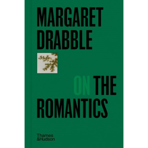 Thames & Hudson Ltd Margaret Drabble on the Romantics (inbunden, eng)