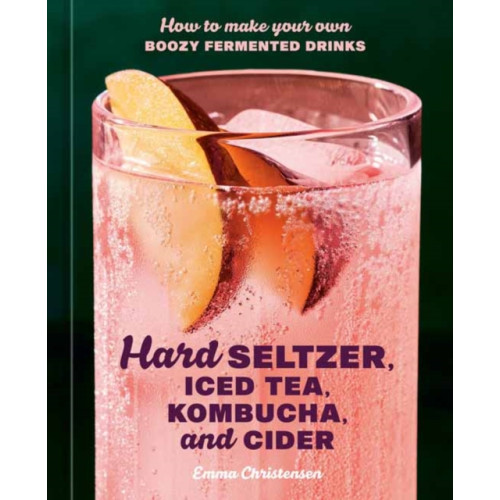 Random House USA Inc Hard Seltzer, Iced Tea, Kombucha, and Cider (inbunden, eng)