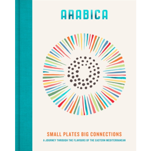 Quarto Publishing Plc Arabica: Small Plates, Big Connections (inbunden, eng)