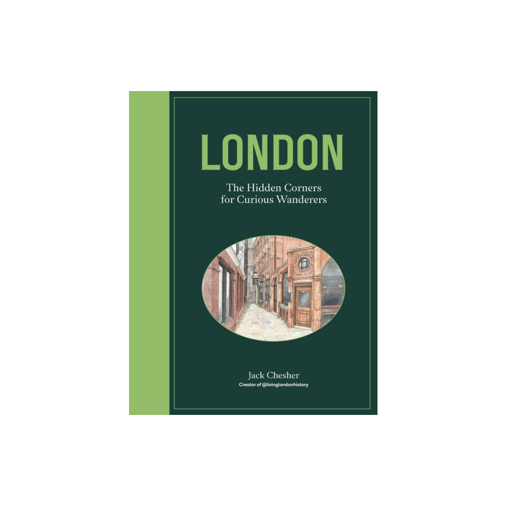 Produktbild för London: The Hidden Corners For Curious Wanderers (inbunden, eng)