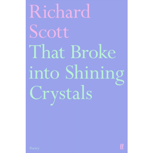 Faber & Faber That Broke into Shining Crystals (häftad, eng)