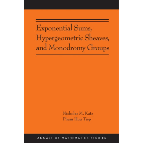 Princeton University Press Exponential Sums, Hypergeometric Sheaves, and Monodromy Groups (häftad, eng)