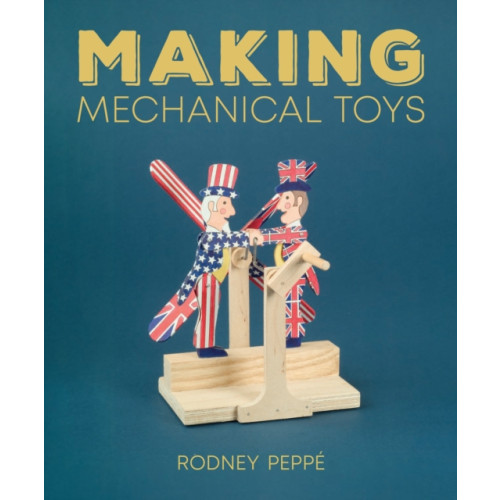 The Crowood Press Ltd Making Mechanical Toys (häftad, eng)
