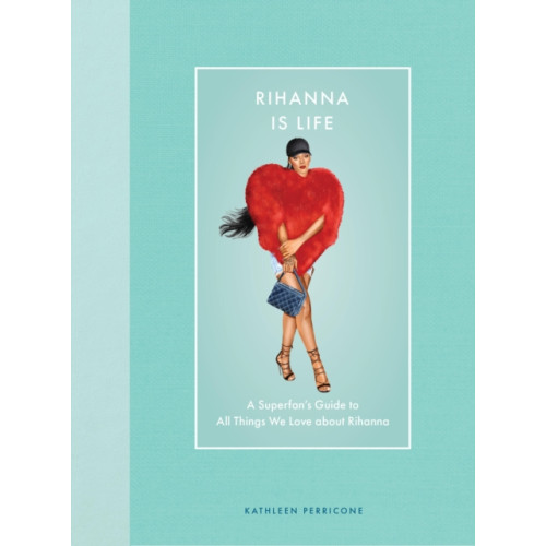 Quarto Publishing Group USA Inc Rihanna Is Life (inbunden, eng)