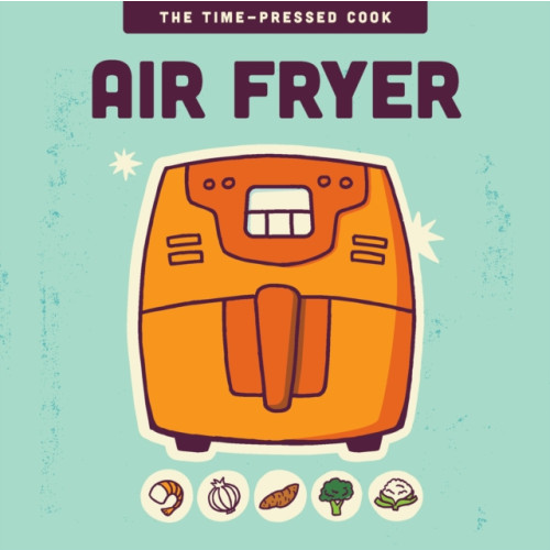 Quarto Publishing Group USA Inc Air Fryer (inbunden, eng)