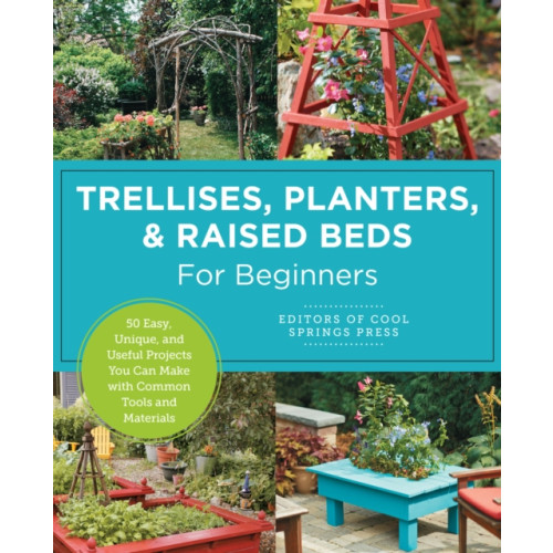 Trellises, Planters & Raised Beds for Beginners , New Shoe Press (häftad, english)