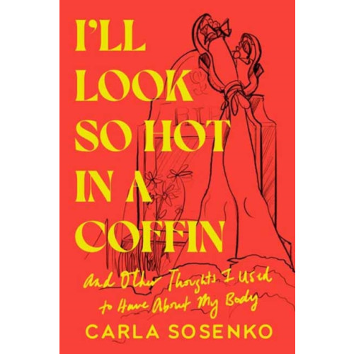 Random House USA Inc I'll Look So Hot in a Coffin (inbunden, eng)