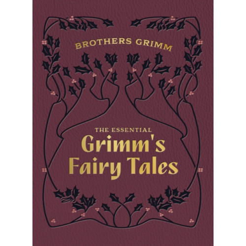 Quarto Publishing Group USA Inc The Essential Grimm's Fairy Tales (inbunden, eng)