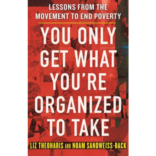 Beacon Press You Only Get What You're Organized to Take (inbunden, eng)