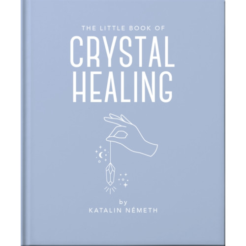 Headline Publishing Group The Little Book of Crystal Healing (inbunden, eng)