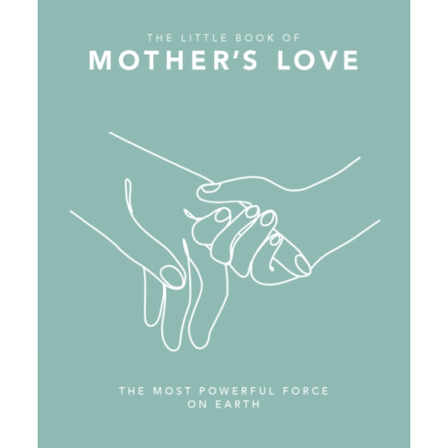 Headline Publishing Group The Little Book of Mother's Love (inbunden, eng)