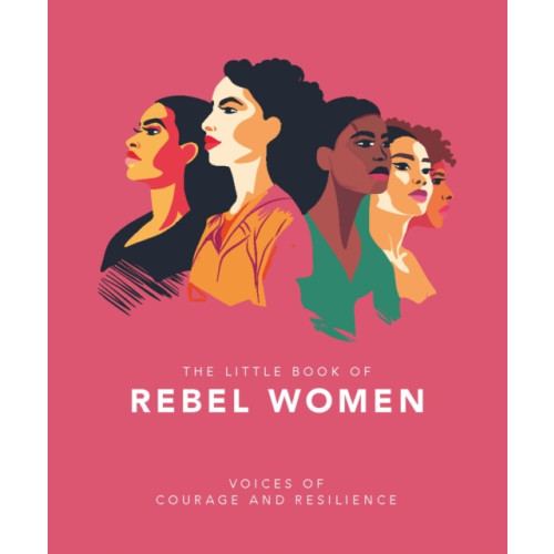 Headline Publishing Group The Little Book of Rebel Women (inbunden, eng)