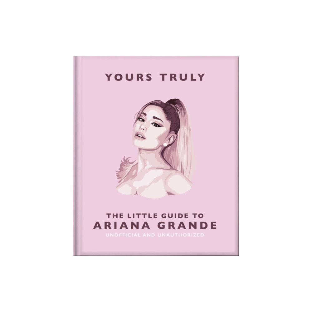 Produktbild för Yours Truly: The Little Guide to Ariana Grande (inbunden, eng)