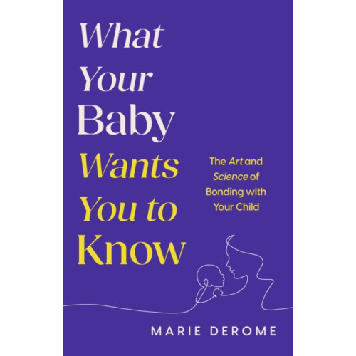 Headline Publishing Group What Your Baby Wants You to Know (inbunden, eng)