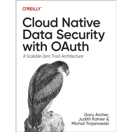 O'Reilly Media Cloud Native Data Security with Oauth (häftad, eng)