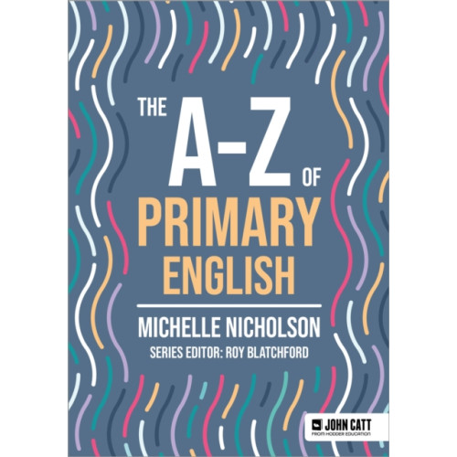 Hachette Learning The A-Z of Primary English (häftad, eng)