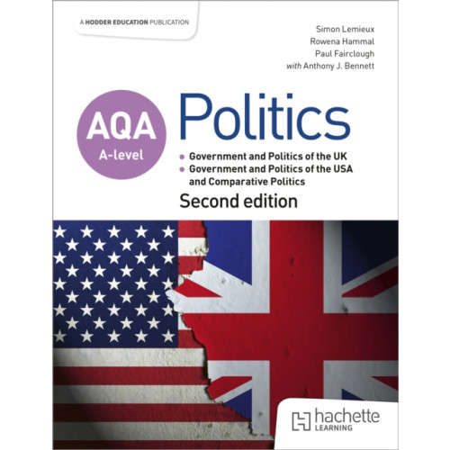 Hachette Learning AQA A-level Politics: Government and Politics of the UK, Government and Politics of the USA and Comparative Politics Second Edition (häftad, eng)
