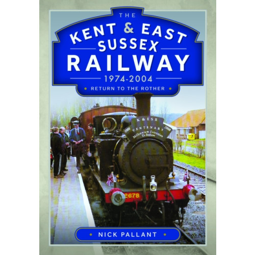 Pen & Sword Books Ltd The Kent & East Sussex Railway, 1974-2004 (inbunden, eng)