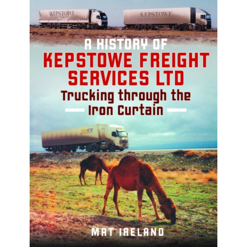 Pen & Sword Books Ltd A History of Kepstowe Freight Services Ltd. (inbunden, eng)