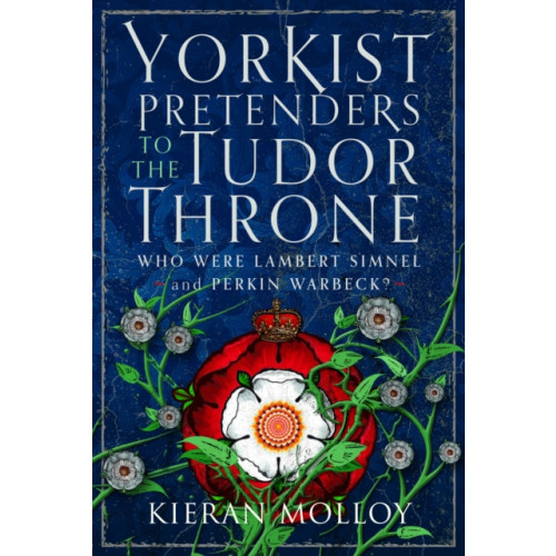 Pen & Sword Books Ltd Yorkist Pretenders to the Tudor Throne (inbunden, eng)