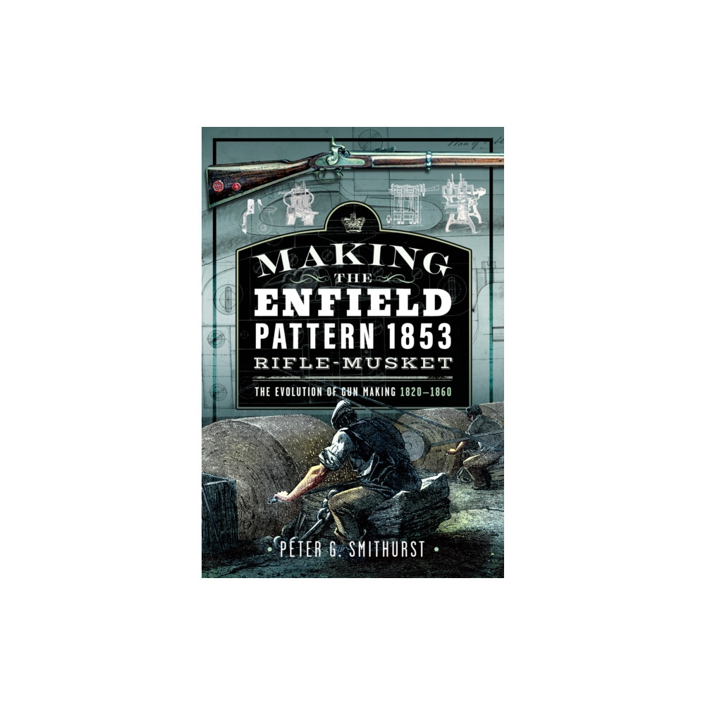 Produktbild för Making the Enfield Pattern 1853 Rifle-Musket (inbunden, eng)