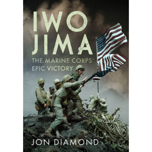Pen & Sword Books Ltd Iwo Jima: The Marine Corps’ Epic Victory (inbunden, eng)